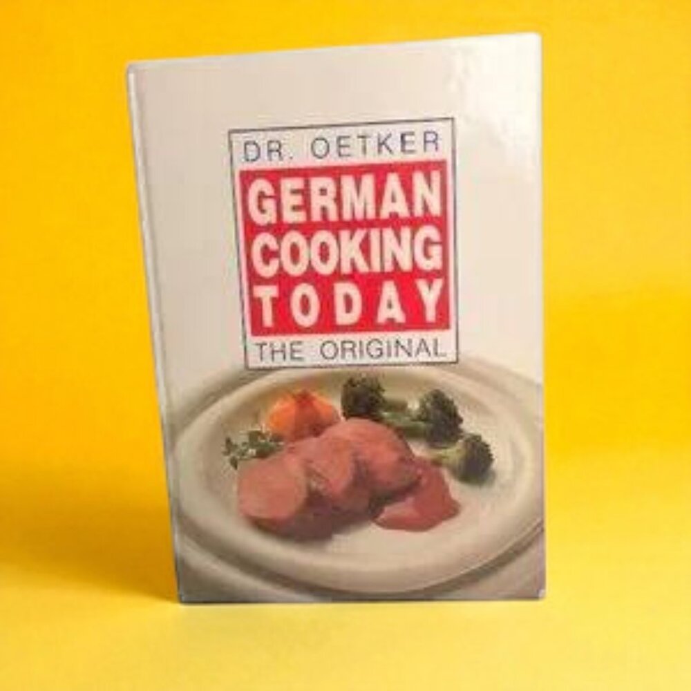 German Cooking Today: The Original Cook Book Hardcover 1987